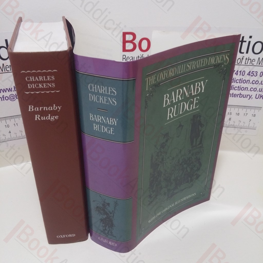 Barnaby Rudge: A Tale of The Riots of 'Eighty (The Oxford Illustrated Dickens)