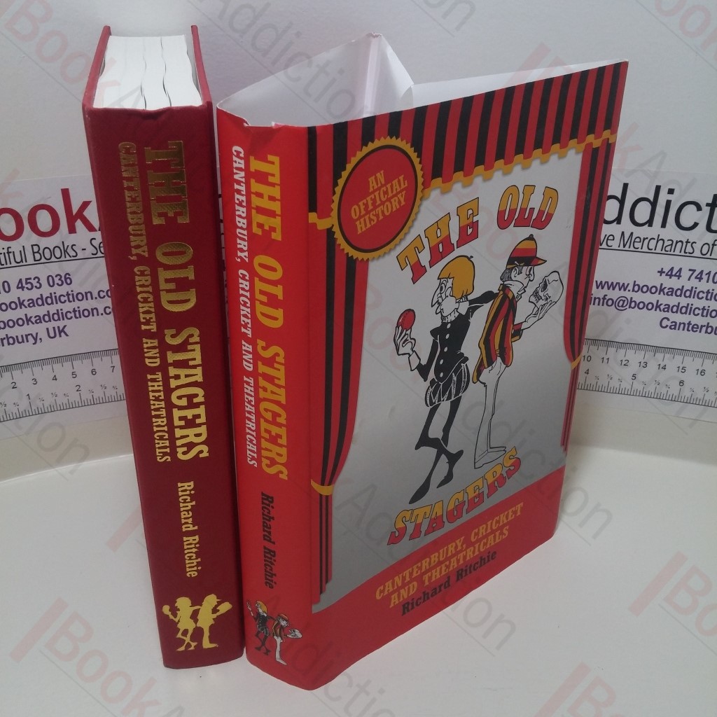 The Old Stagers : Canterbury, Cricket and Theatricals, An Official History