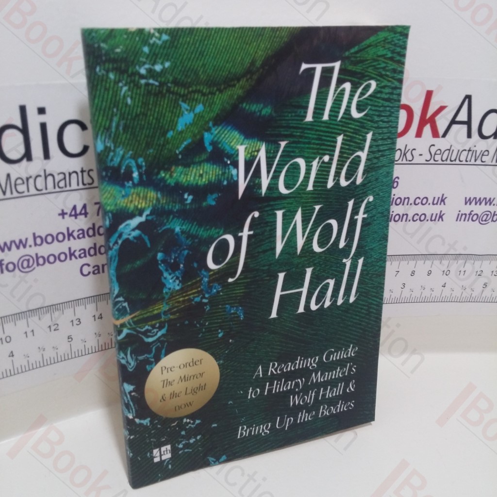 The World of Wolf Hall: A Reading Guide to Hilary Mantel's Wolf Hall and Bring Up the Bodies