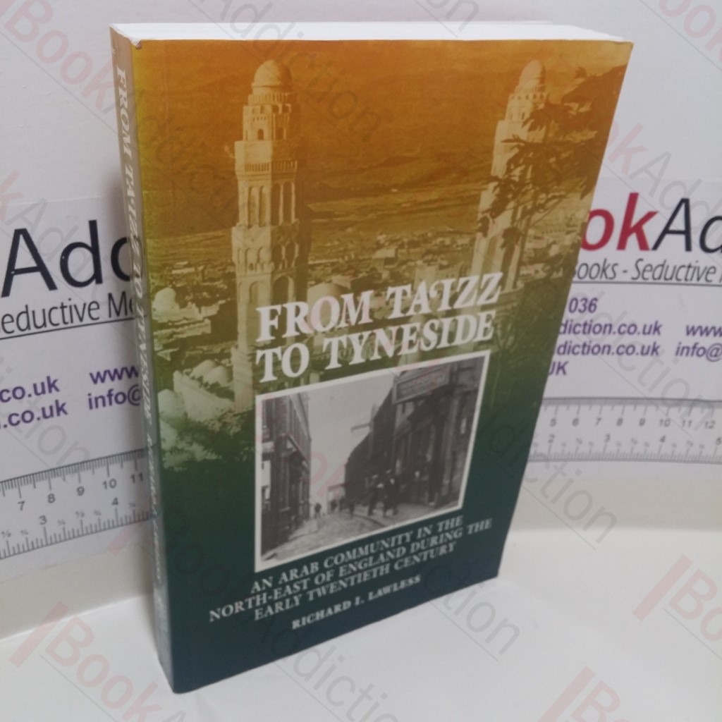 From Ta'izz To Tyneside : An Arab Community in the North-East of England During The Early Twentieth Century