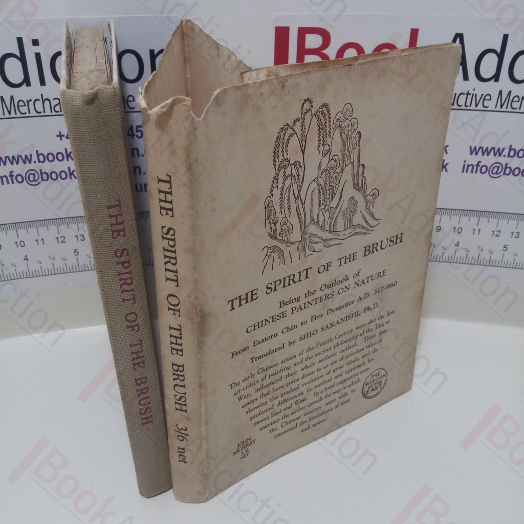 The Spirit of the Brush, Being the Outlook of Chinese Painters on Nature from Eastern Chin to Five Dynasties, AD 317-960  (Wisdom of the East Series)