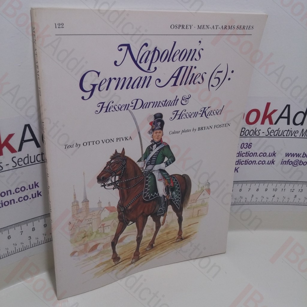 Napoleon's German Allies (5) : Hessen-Darmstadt and Hessen-Kassel (Men at Arms Series, No.122)