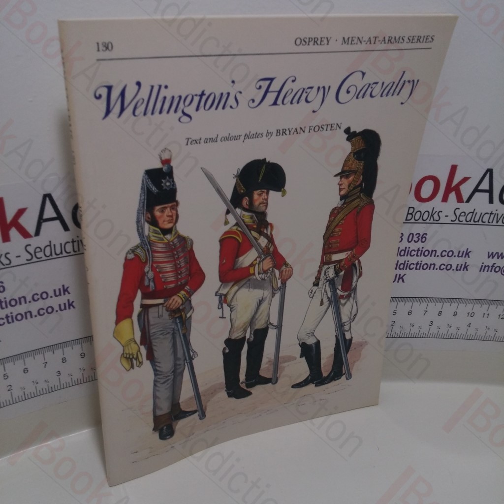 Wellington's Heavy Cavalry (Men-at-Arms Series, No. 130)