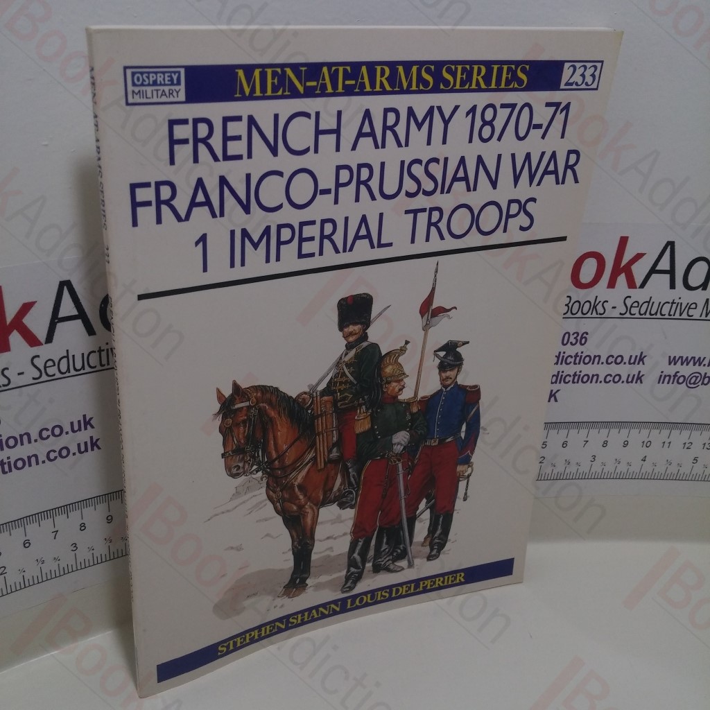 French Army 1870-71 Franco-Prussian War (1) Imperial Troops (Men-at-Arms Series, No. 233)