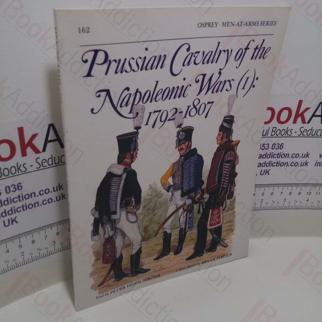 Prussian Cavalry of the Napoleonic Wars (1) : 1792 - 1807 (Men-at-Arms Series, No. 162)