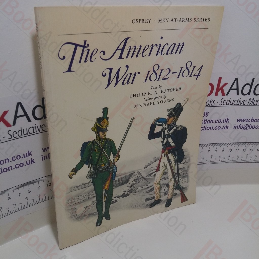 The American War 1812-1814 (Men-at-Arms Series, No. 226)