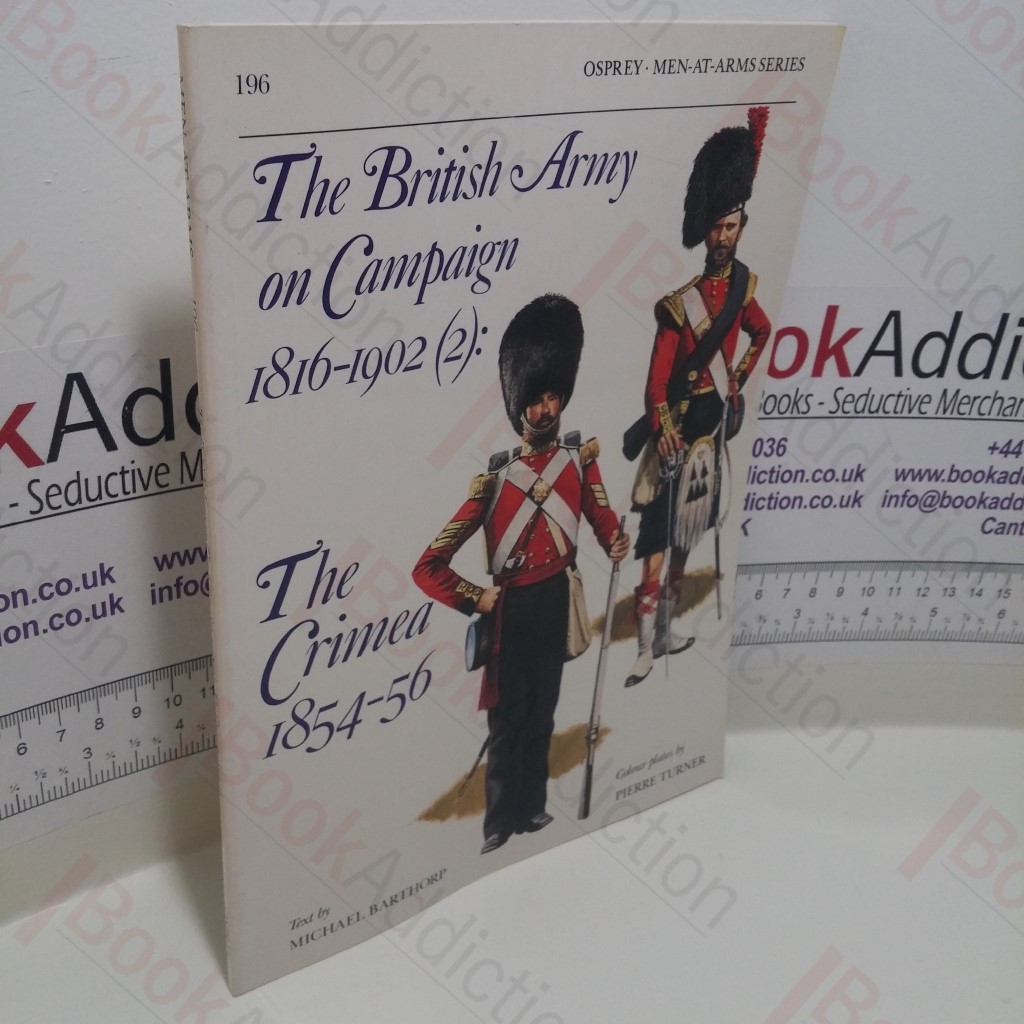 British Army on Campaign, 1816-1902 : The Crimea 1854-56 (Men-at-Arms Series, No. 196)