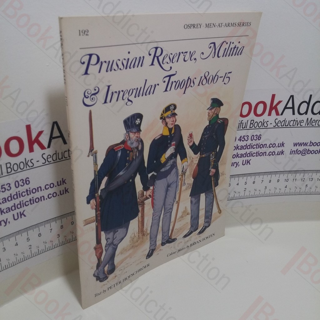 Prussian Reserve, Militia and Irregular Troops 1806-15 (Men-at-Arms Series, No. 192)