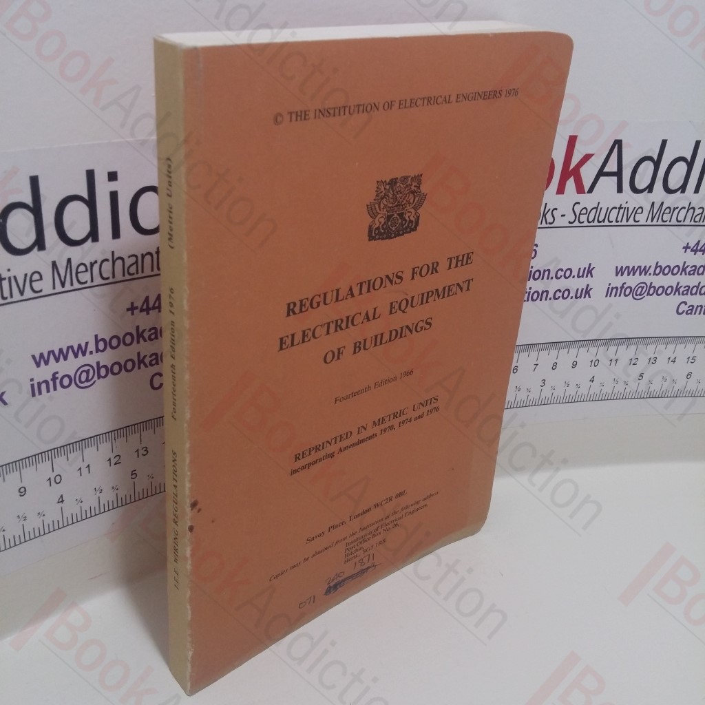 Regulations for the Electrical Equipment of Buildings (Reprinted in Metric Units)