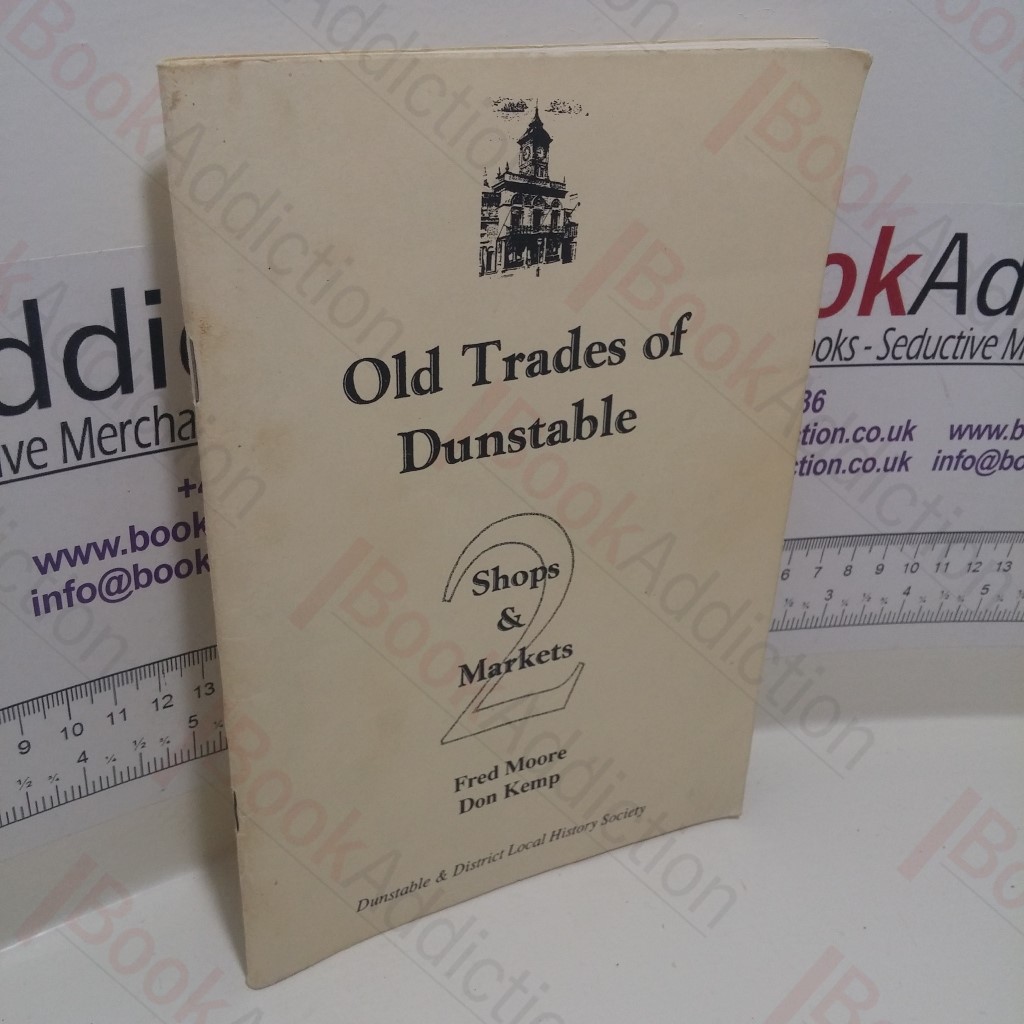 Old Trades of Dunstable: Shops and Markets (Signed)