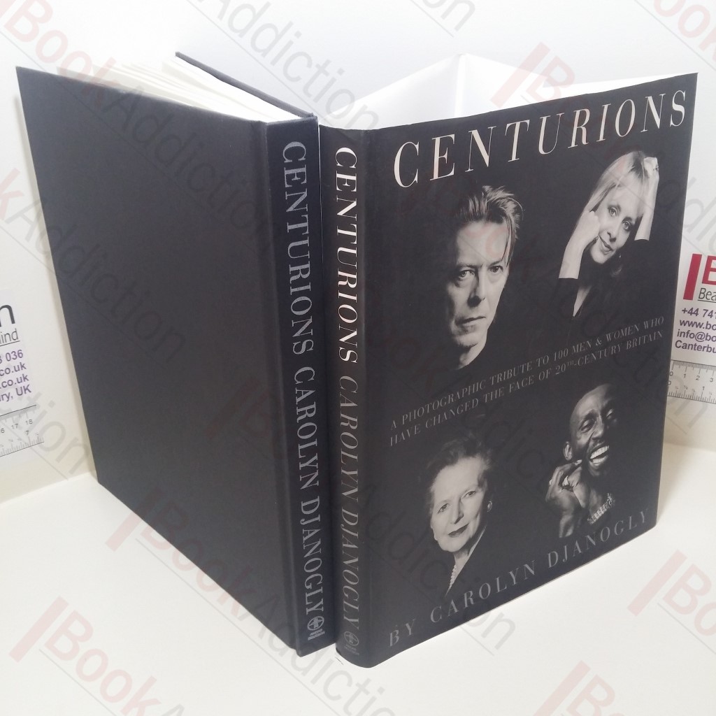 Centurions : A Photographic Tribute to 100 Men and Women Who Have Changed the Face of the 20th Century