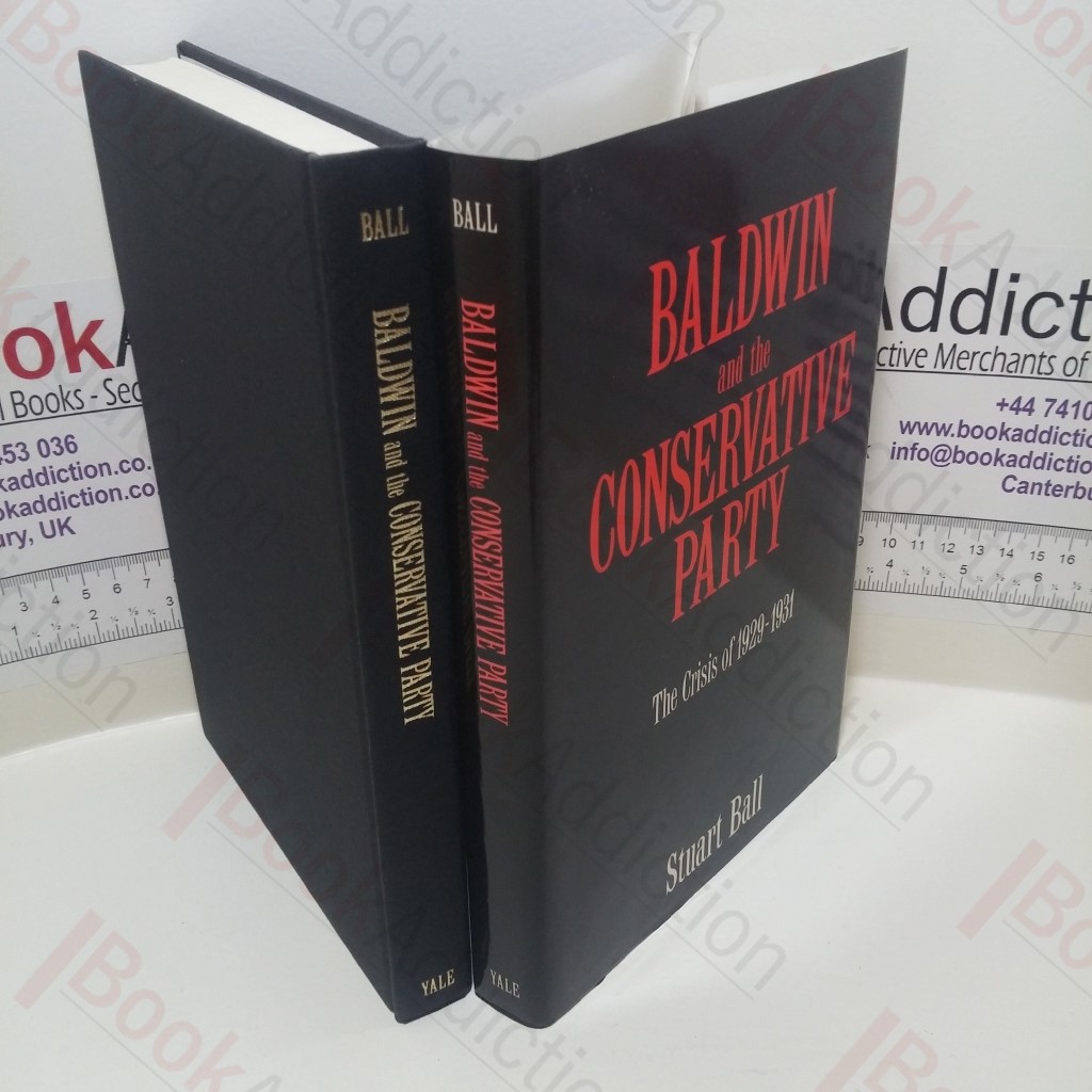Baldwin and the Conservative Party : The Crisis of 1929-31