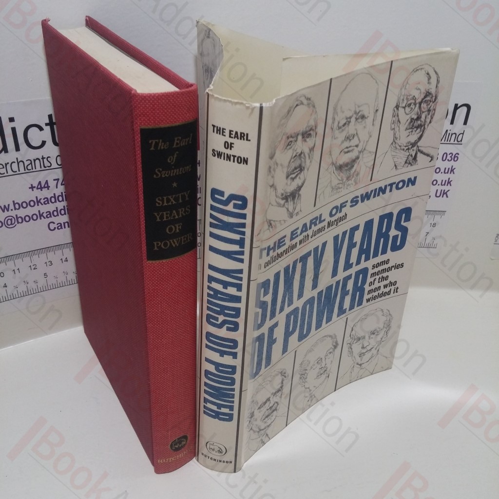 Sixty Years of Power : Some Memories of the Men Who Wielded it