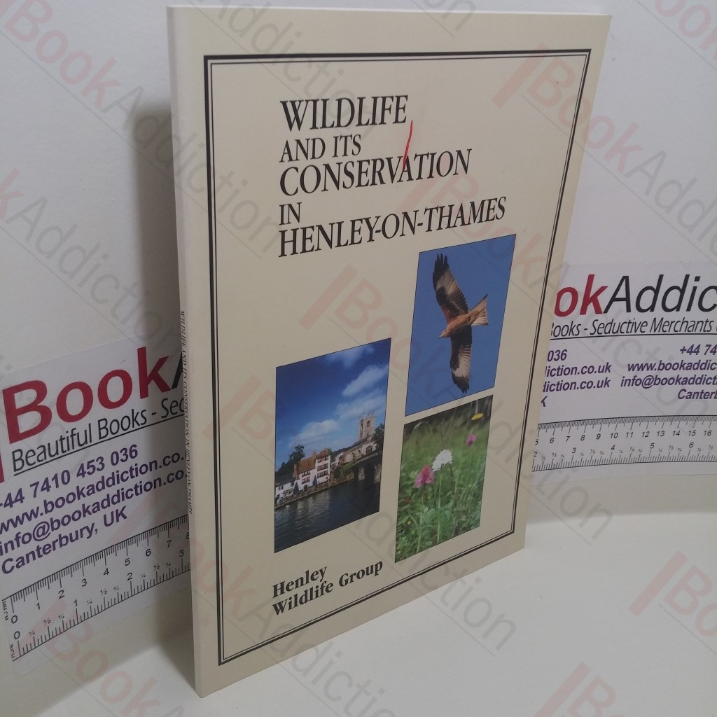 Wildlife and Its Conservation in Henley-on-Thames : Incorporating a Conservation Plan for the Parish