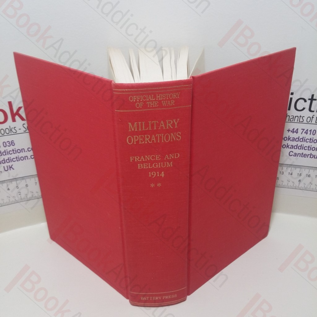 Military Operations, France and Belgium, 1914 : Antwerp, La Basse, Armentieres, Messines and Ypres, October-November 1914  Antwerp (Official History of the Great War Series, Volume 2)