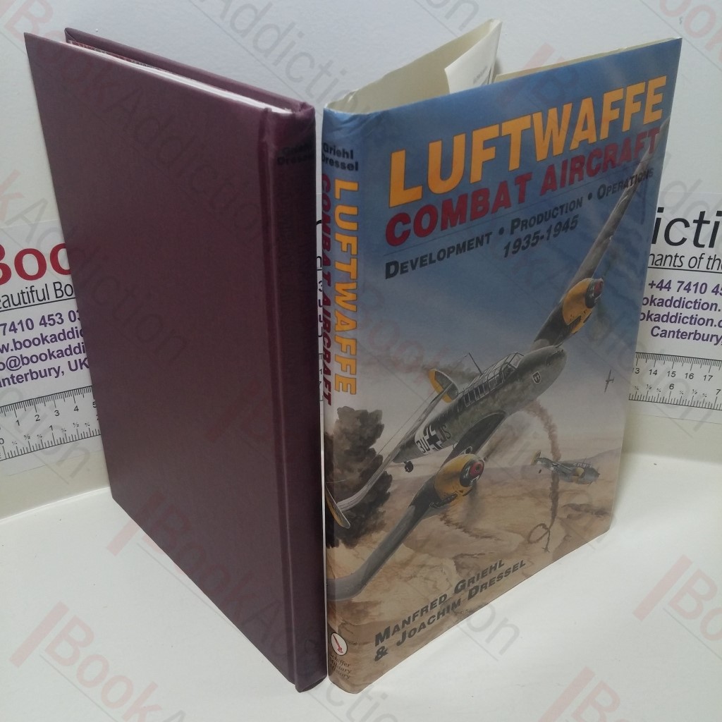 Luftwaffe Combat Aircraft : Development - Production - Operations, 1935-1945