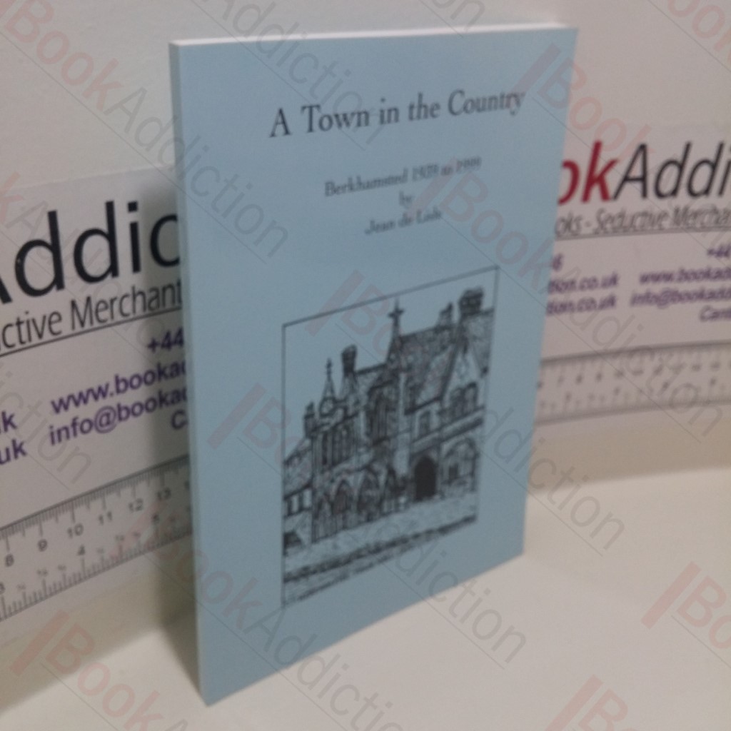 A Town in the Country: Berkhamsted, 1939 to 1999 (Signed)