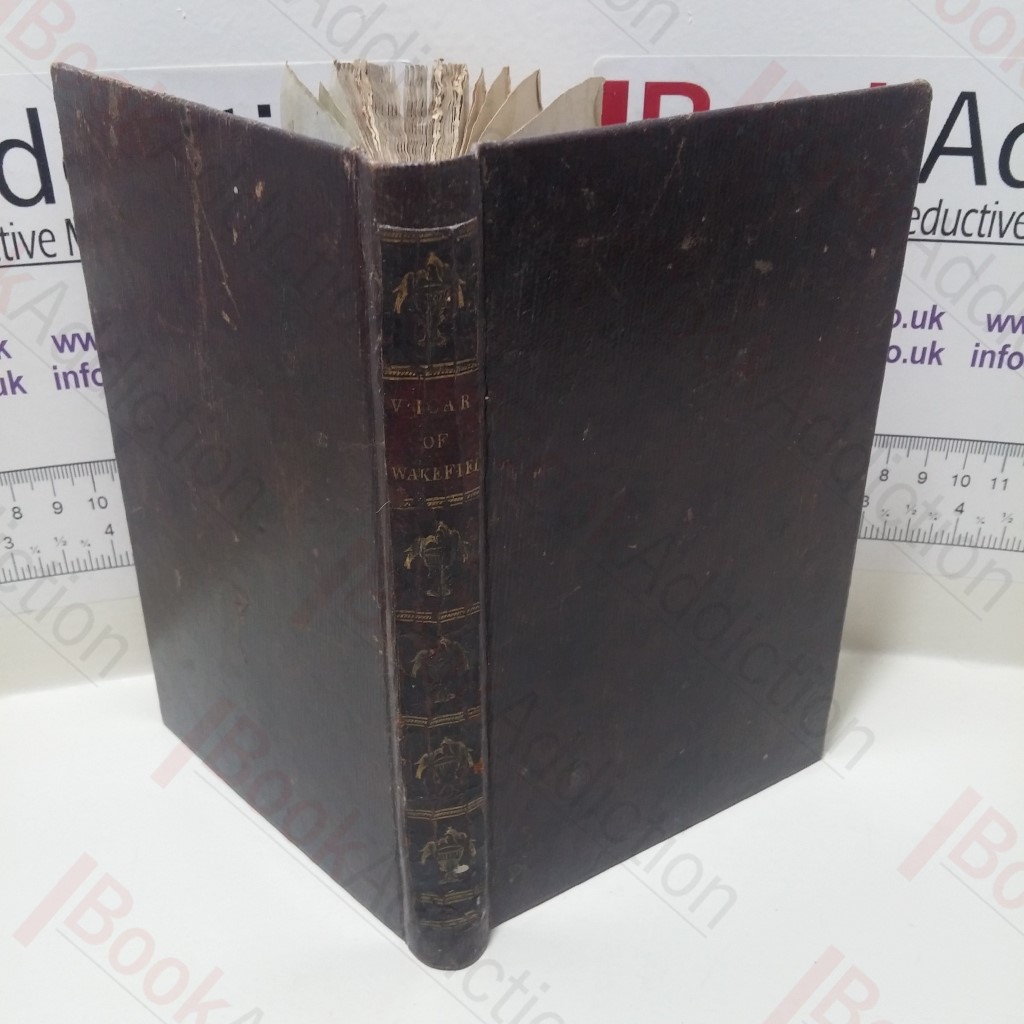 The Vicar of Wakefield, A Tale Supposed to be Written by Himself (Two Volumes in One)