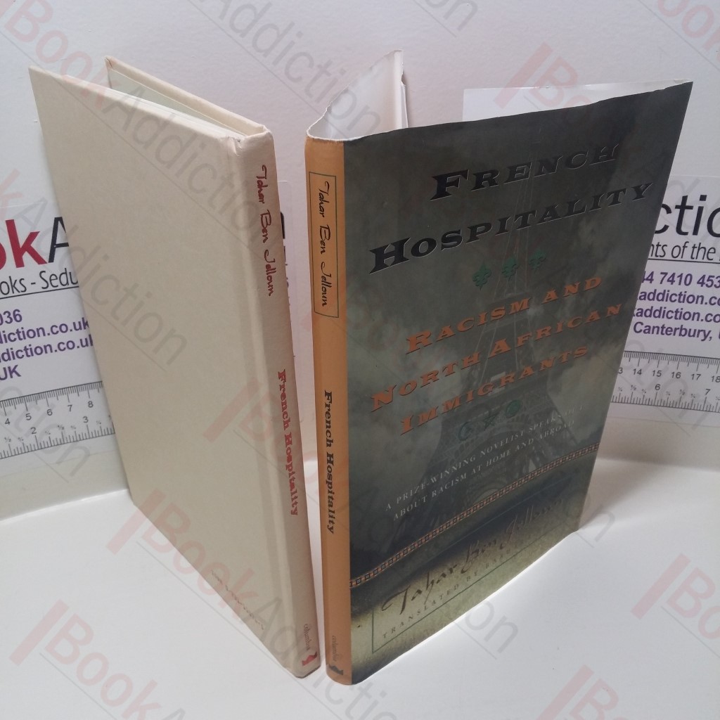 French Hospitality : Racism and North African Immigrants (European Perspectives: A Series in Social Thought and Cultural Criticism)