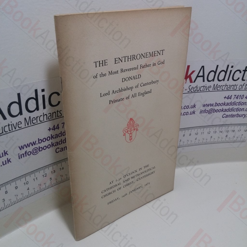 The Enthronement of the Most Reverand Father in God Donald, Lord Archbishop of Canterbury, Primate of All England, Friday 24th January, 1975