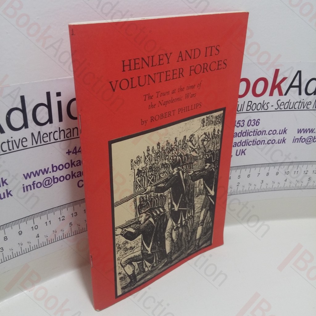 Henley and Its Volunteer Forces: The Town at the Time of the Napoleonic Wars