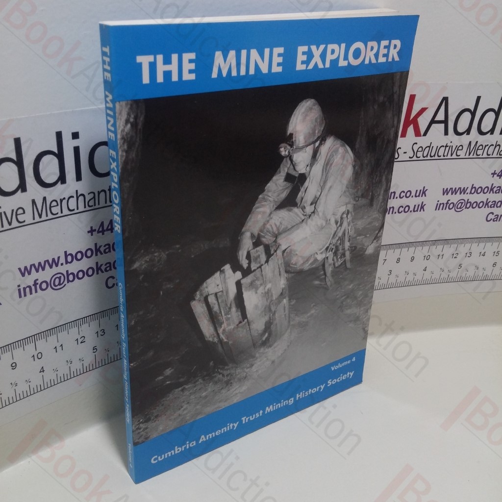 The Mine Explorer (Journal of the Cumbria Amenity Trust Mining History Society, Volume 4)
