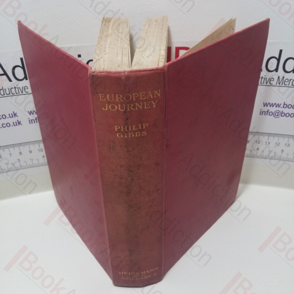 European Journey, Being the Narrative of a Journey in France, Switzerland, Italy, Austria, Hungary, Germany and Saar in the Spring and Summer of 1934, with an Authentic Record of the Ideas, Hopes and Fears Moving in the Minds of Common Folk and Expressed in Wayside Conversations