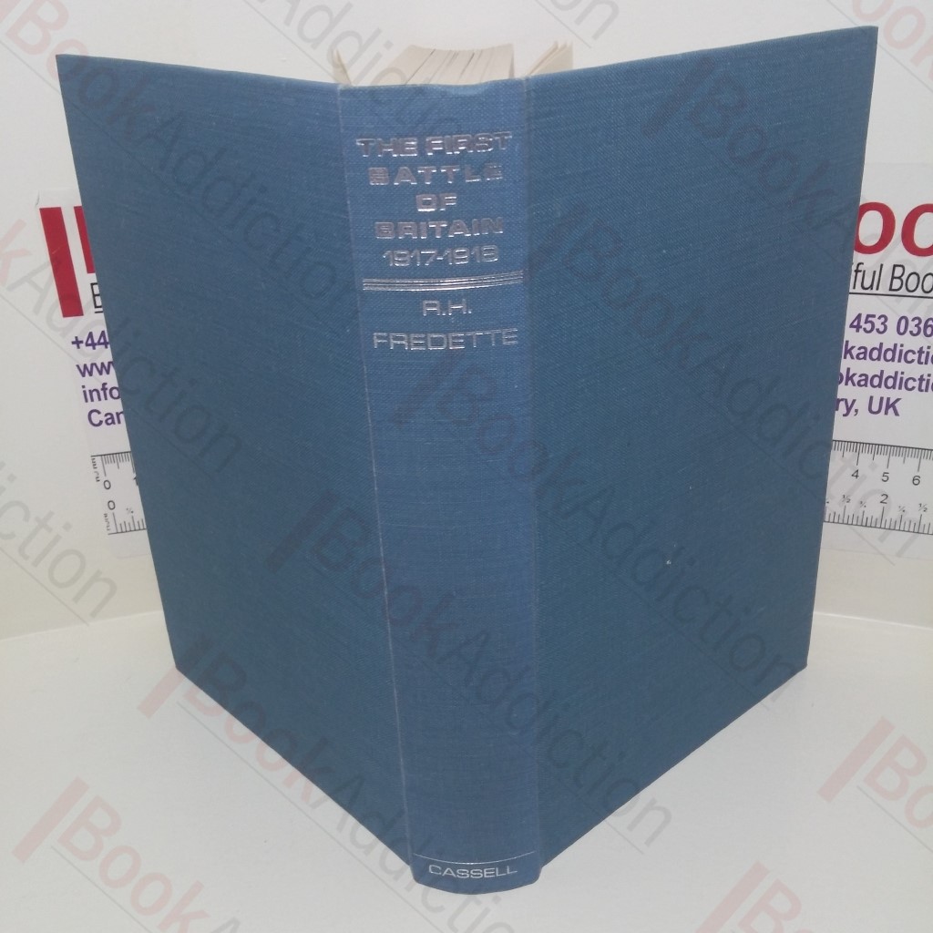 The First Battle of Britain : 1917 - 1918 and the Birth of the Royal Air Force