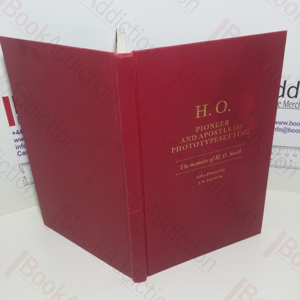 H O Pioneer and Apostle of Phototypesetting : The Memoirs of H O Smith (Signed)