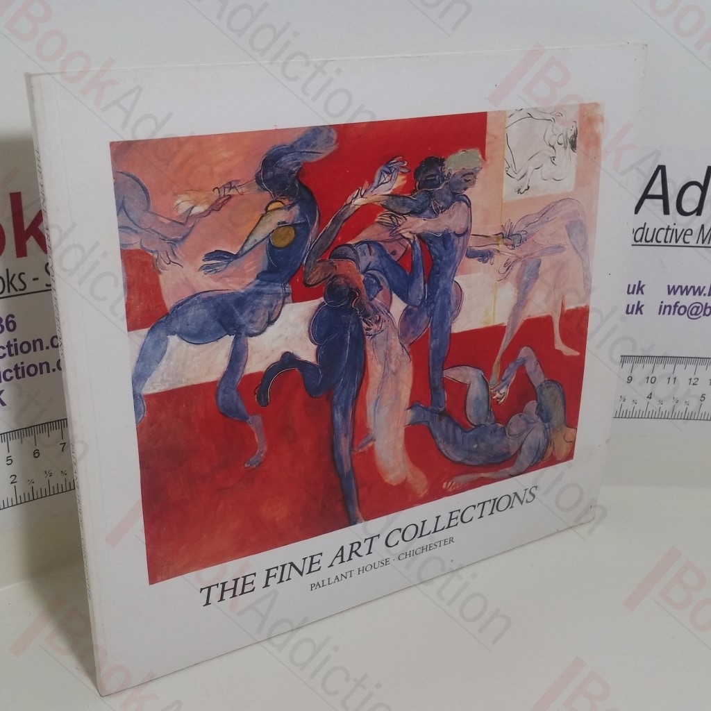 The Fine Art Collections : Pallant House, Chichester (Gallery Catalogue, June 26 - July 31, 1990)