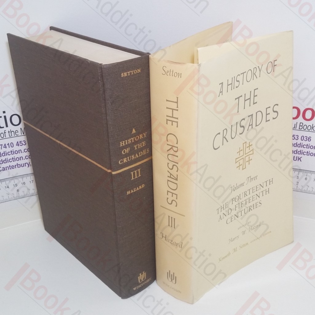 A History of the Crusades : Volume 3 - The Fourteenth and Fifteenth Centuries
