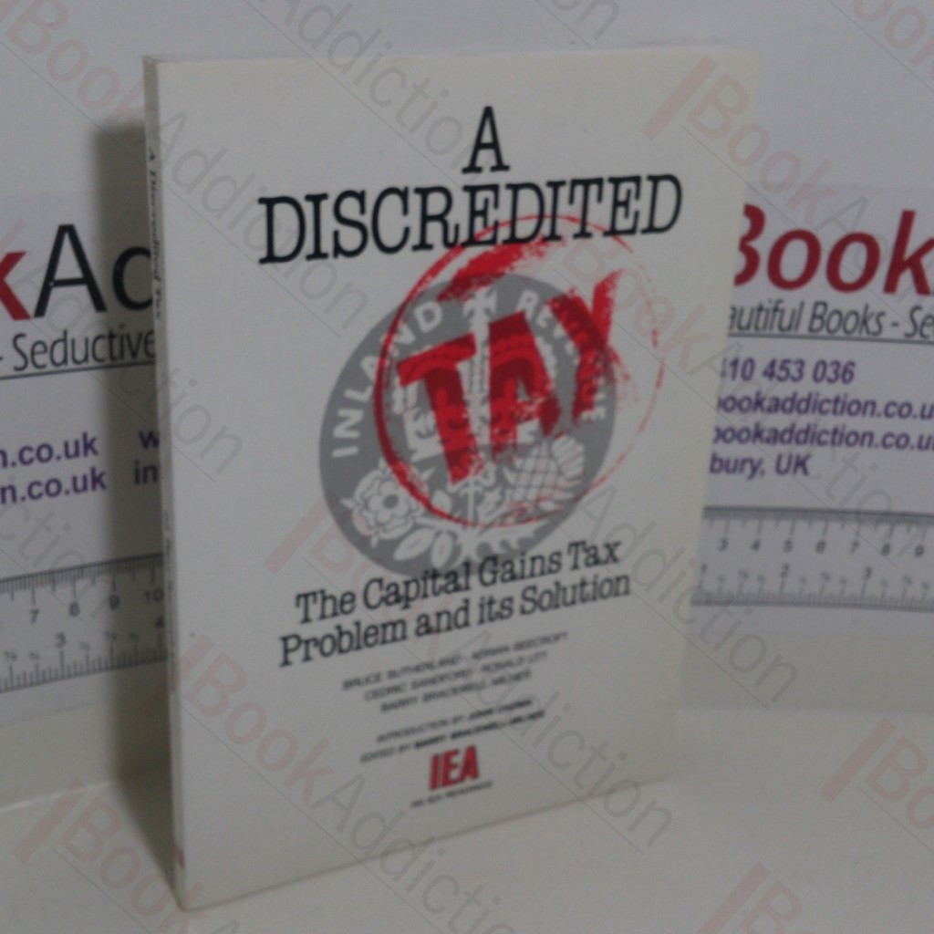 A Discredited Tax: The Capital Gains Tax Problem and Its Solution