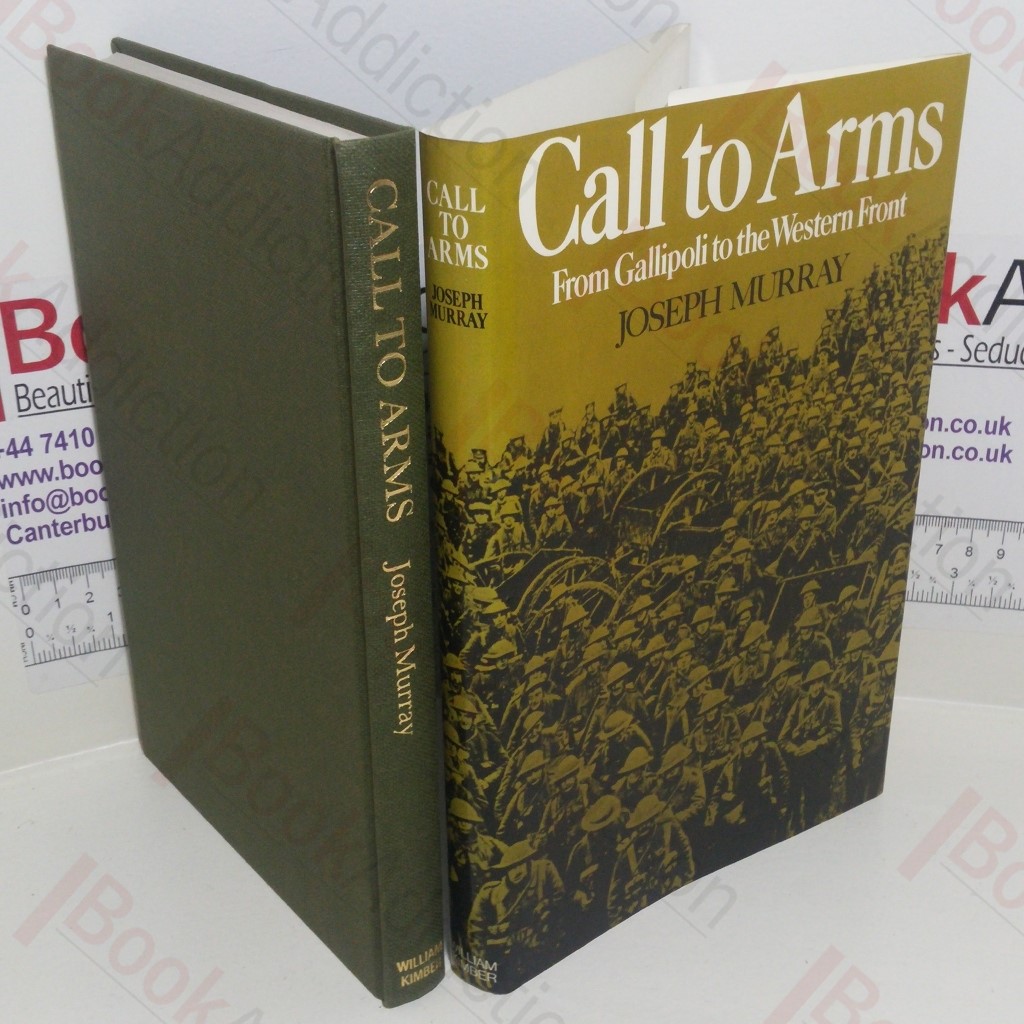 Call to Arms : From Gallipoli to the Western Front