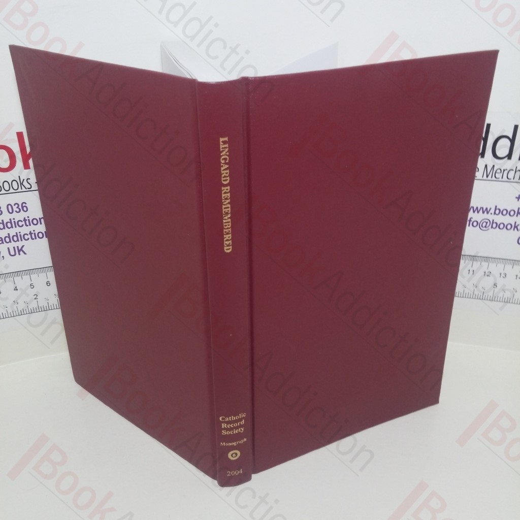 Lingard Remembered: Essays to Mark the Sesquicententenary of John Lingard's Death (Catholic Record Society Monograph Series, No. 6)