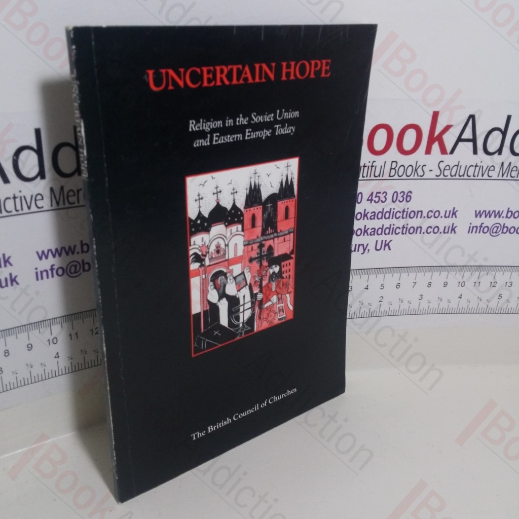 Uncertain Hope : Religion in the Soviet Union and Eastern Europe Today