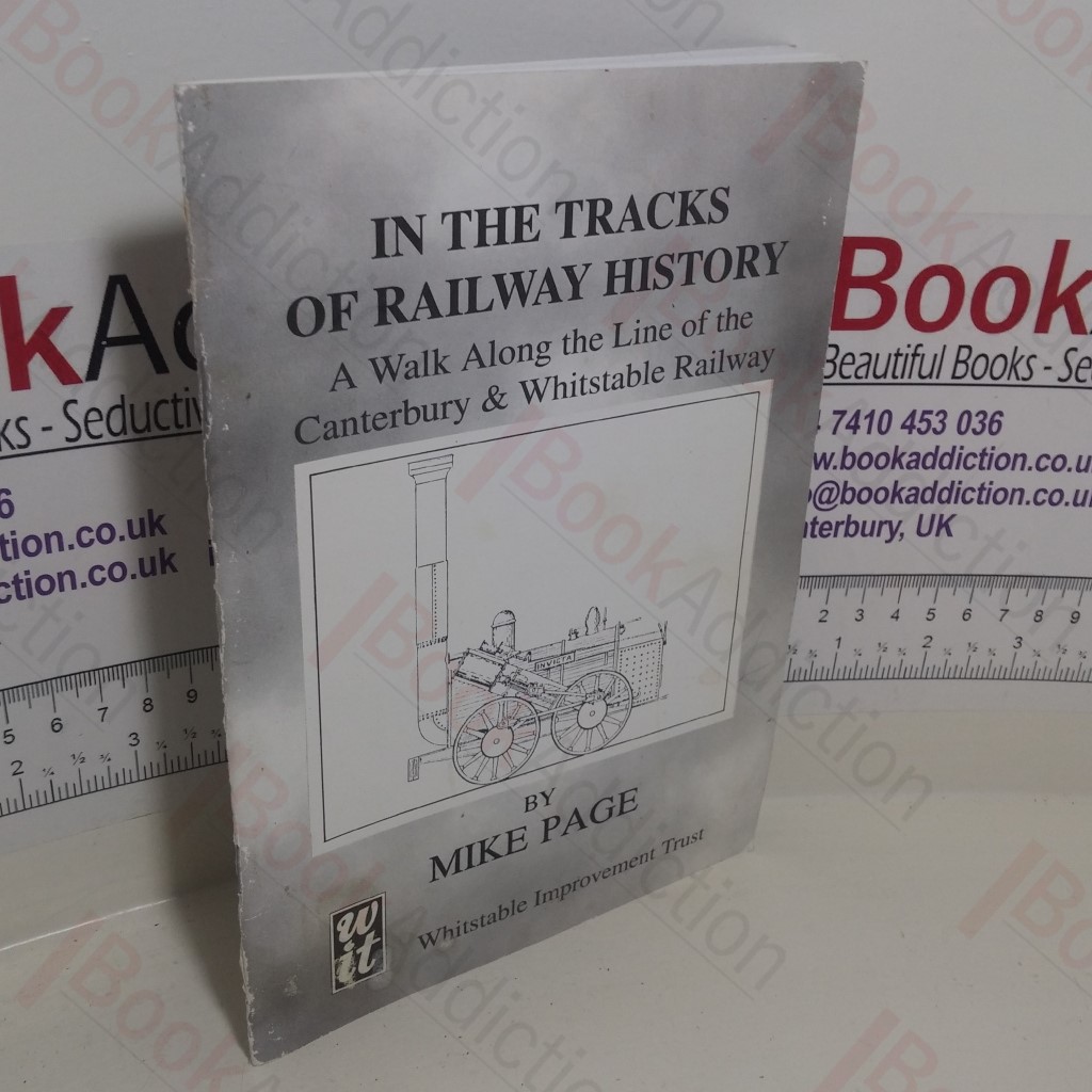 In the Tracks of Railway History: A Walk Along the Line of the Canterbury and Whitstable Railway