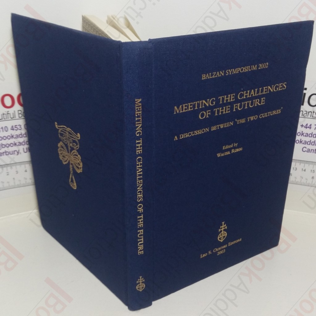 Meeting the Challenges of the Future: A Discussion Between The Two Cultures (Balzan Symposium, 2002)