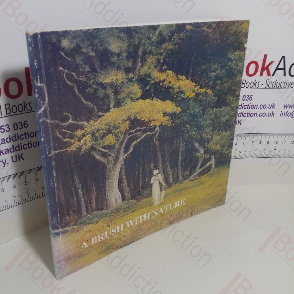 A Brush with Nature : An Exhibition of Landscape Paintings and Nature Studies, with Oils, Drawings and Objets d'Art from the Gallery's Own Collections (Gallery Catalogue - Cecil Higgins Art Gallery, Bedford, UK : May 1982-early 1983)