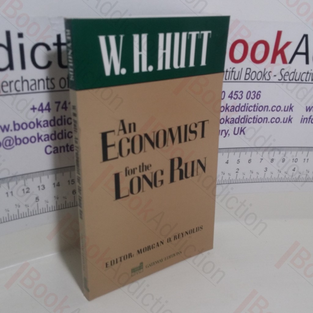 W H Hutt: An Economist for the Long Run