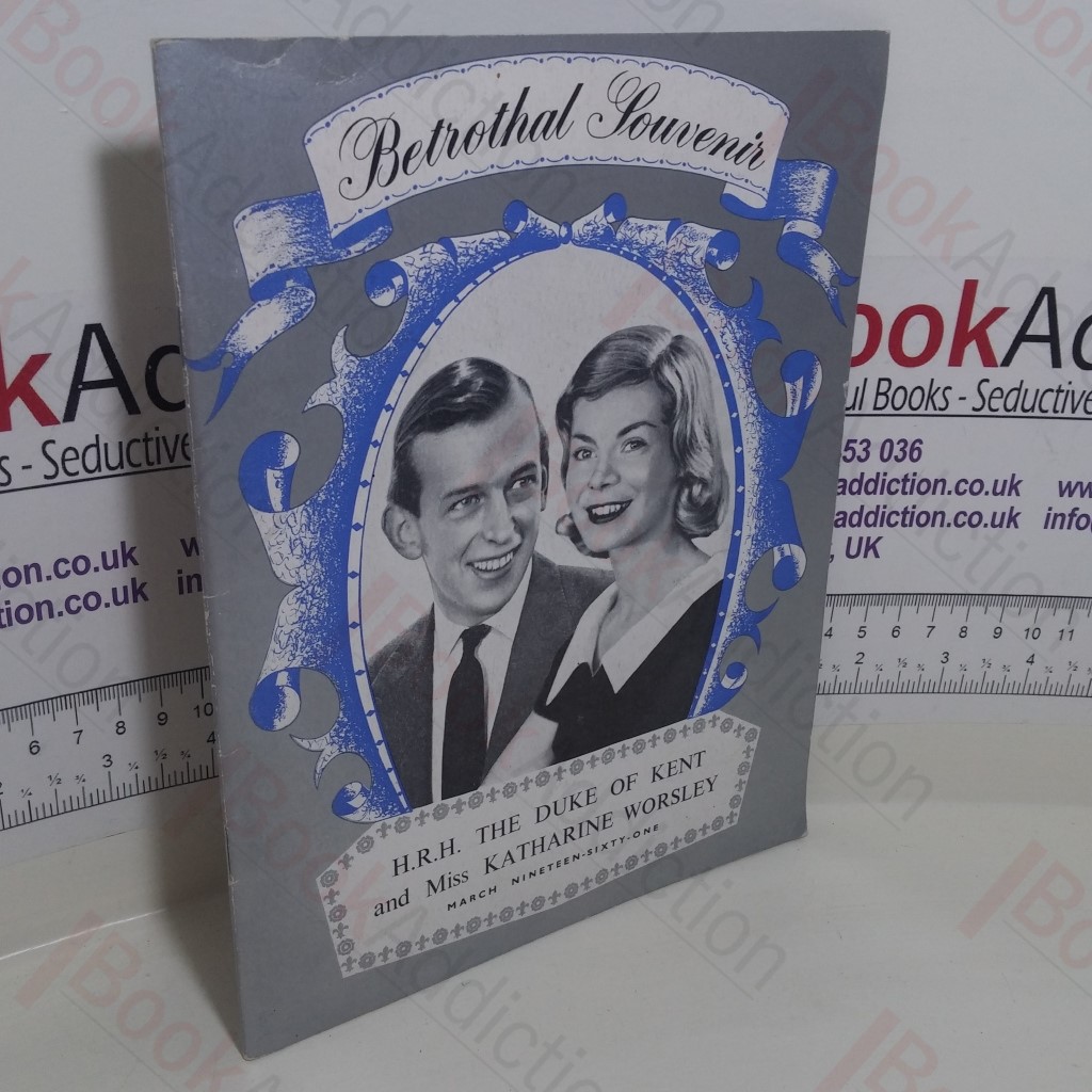 A Pictorial Souvenir of the Engagement of His Royal Highness the Duke of Kent to Miss Katharine Worsley, March 1961