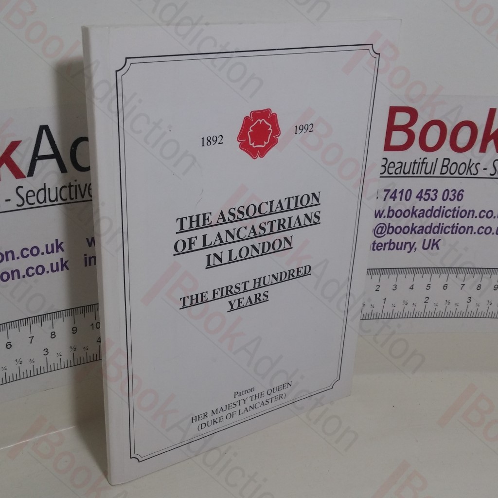 The Association of Lancastrians in London:  The First Hundred Years