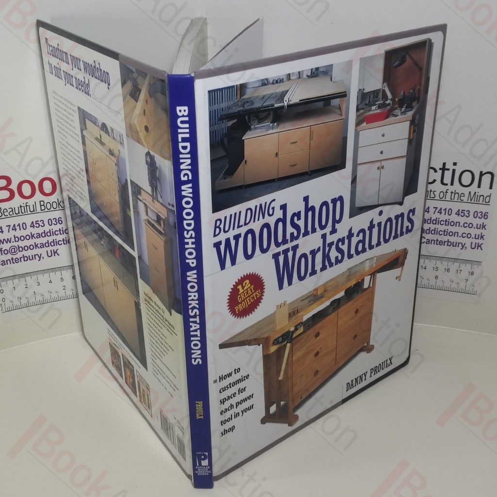 Building Woodshop Workstations: How to Customize Space for Each Power Tool in Your Shop (Popular Woodworking series))
