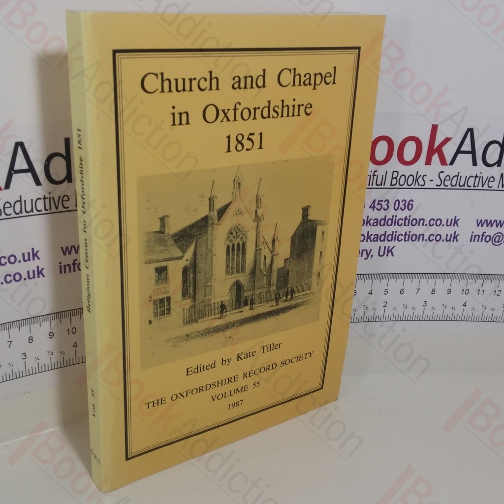 Church and Chapel in Oxfordshire, 1851 : The Return of the Census of Religious Worship (Oxfordshire Record Society, Volume 55)