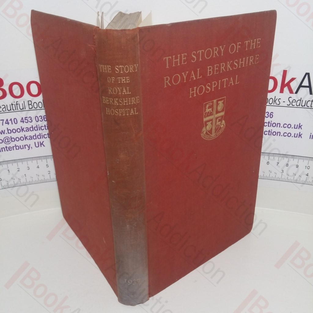 The Story of the Royal Berkshire Hospital, 1837-1937
