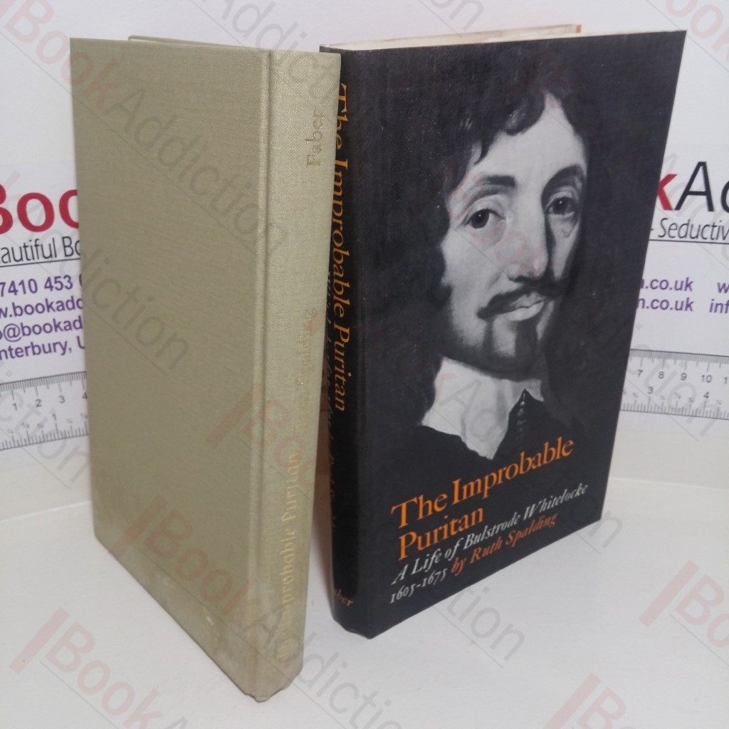 The Improbable Puritan : A Life of Bulstrode Whitelocke, 1605-1675