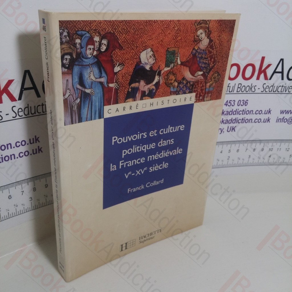 Pouvoirs et Culture Politique dans La France Médiévale, Ve - XVe Siècle