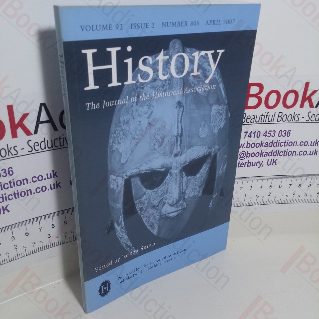 History : The Journal of the Historical Association (Volume 92, Issue 2, Number 306, April 2007)