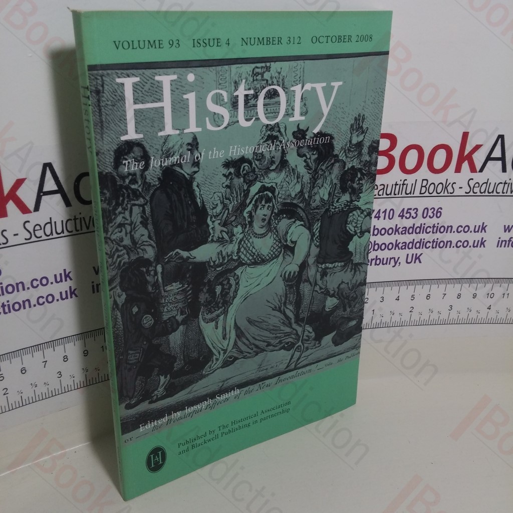 History : The Journal of the Historical Association (Volume 93, Issue 4 Number 312, October 2008)
