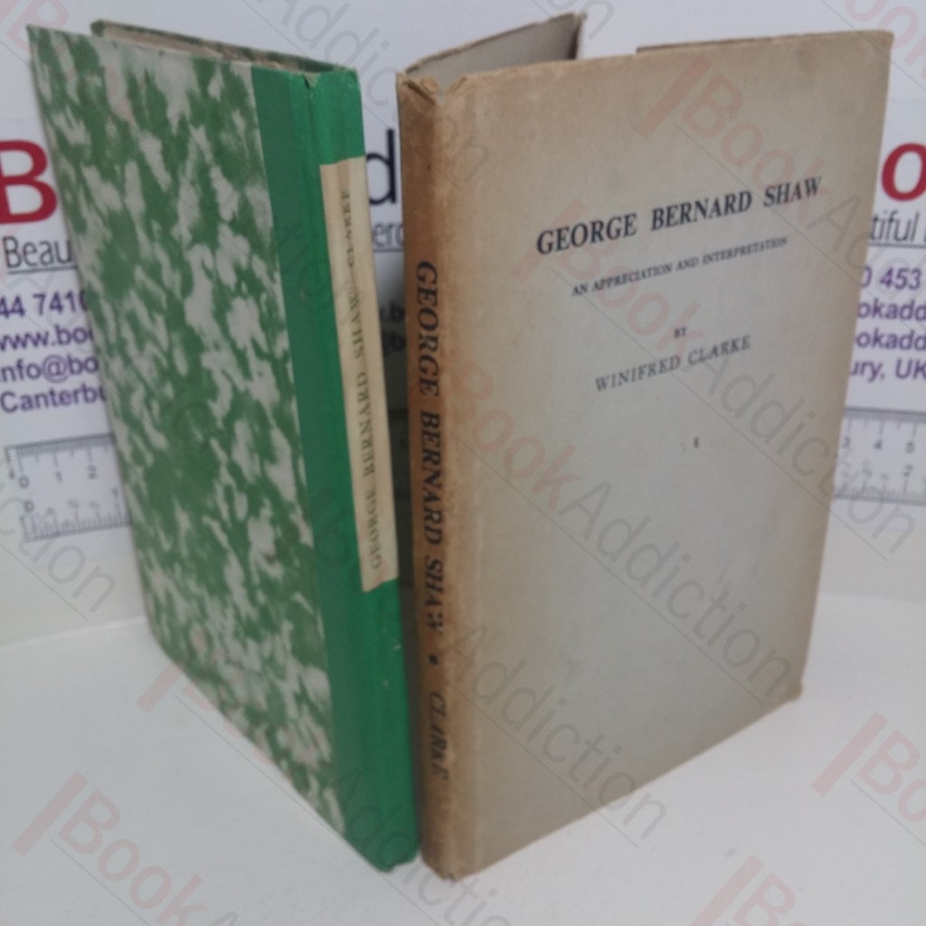 George Bernard Shaw: An Appreciation and Interpretation (Signed)