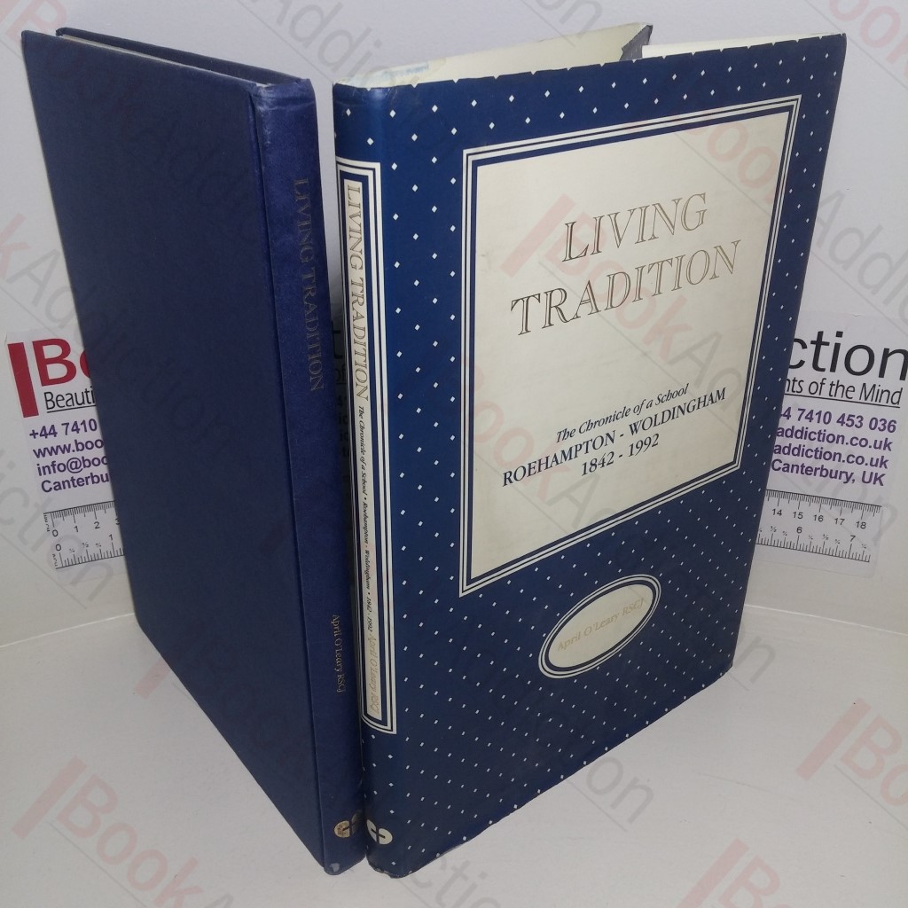 Living Tradition : The Chronicle of a School Roehampton-Woldingham,  1842-1992